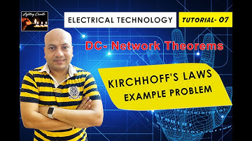 Electrical Technology :- DC Network Theorems:- Kirchhoff