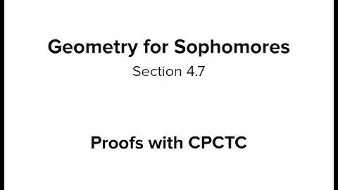 Section 4.7 - CPCTC