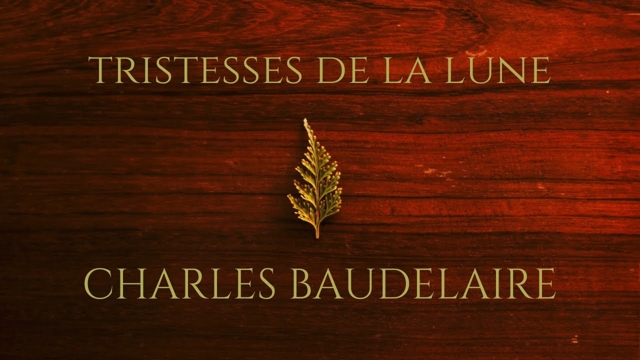 TRISTESSES DE LA LUNE CHARLES BAUDELAIRE Lecture de poème Les Fleurs du mal YouTube TRISTESSES DE LA LUNE CHARLES BAUDELAIRE Lecture de poème Les Fleurs du mal YouTube