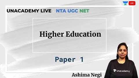 Higher Education | Paper 1 | Unacademy Live - NTA UGC NET | Ashima Negi