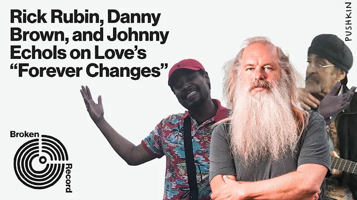 Danny Brown, Johnny Echols, and Rick Rubin on Love...
