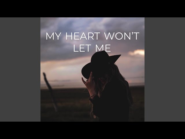 My Heart Won't Let Me