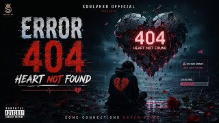 ERROR 404: HEART NOT FOUND 💔 | Official Music Video | Soulvexo Official