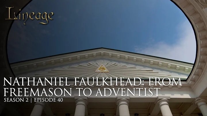 Nathaniel Faulkhead: From Freemason to Adventist | Episode 40 | Season 2 | Lineage - DayDayNews