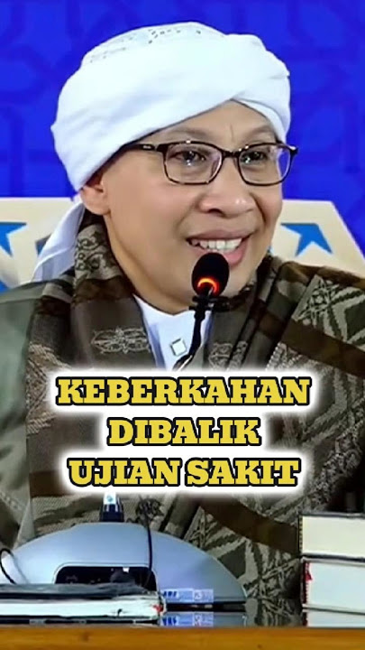Keberkahan Dibalik Ujian Sakit - Buya Yahya