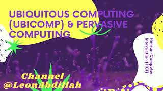 Ubiquitous Computing (UbiComp) & Pervasive Computing