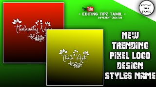 How to make styles name & logo design making pixel app || editing tipz tamil