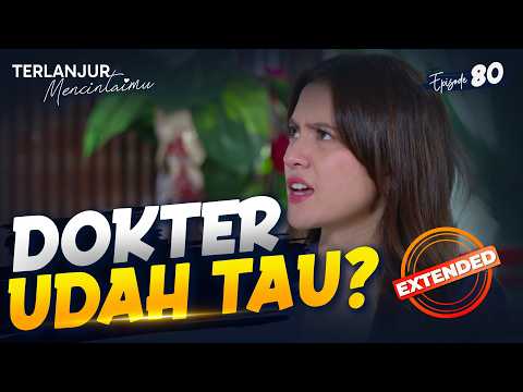 Apakah Elio Akan Kasih Tahu Arumi Soal Dugaannya? | TERLANJUR MENCINTAIMU | EPS 80 EXTENDED VERSION