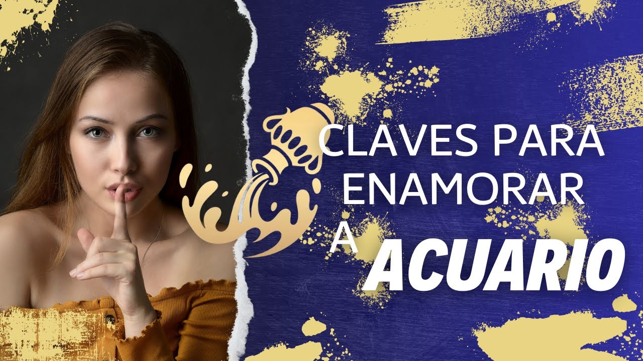 🥰 Enamorar a Acuario | Claves para seducir a un Acuario - YouTube
