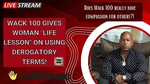 Wack 100 gives a life lesson on using derogatory terms-SNC
