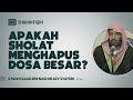 Apakah shalat menghapus dosa besar  syaikh saad bin nashir asysyatsri