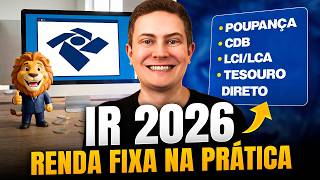 APRENDA A DECLARAR POUPANÇA, CDB, RDB, LCI/LCA, TESOURO DIRETO NO IR 2026 (PASSO A PASSO NA PRÁTICA)