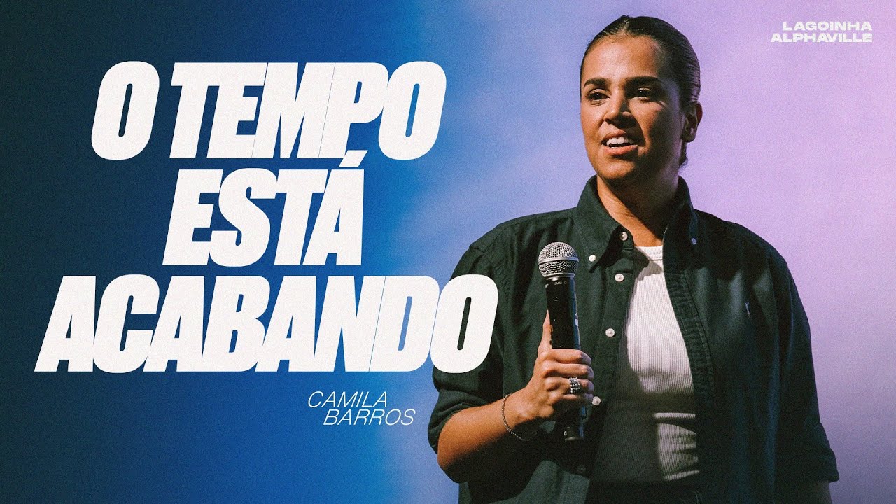 CAMILA BARROS | O TEMPO ESTÁ ACABANDO | LAGOINHA ALPHAVILLE