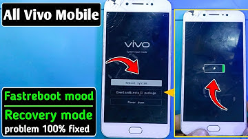 All Vivo | Fastboot mode | Reboot System |  Recovery mode | problem 1000% fixed!