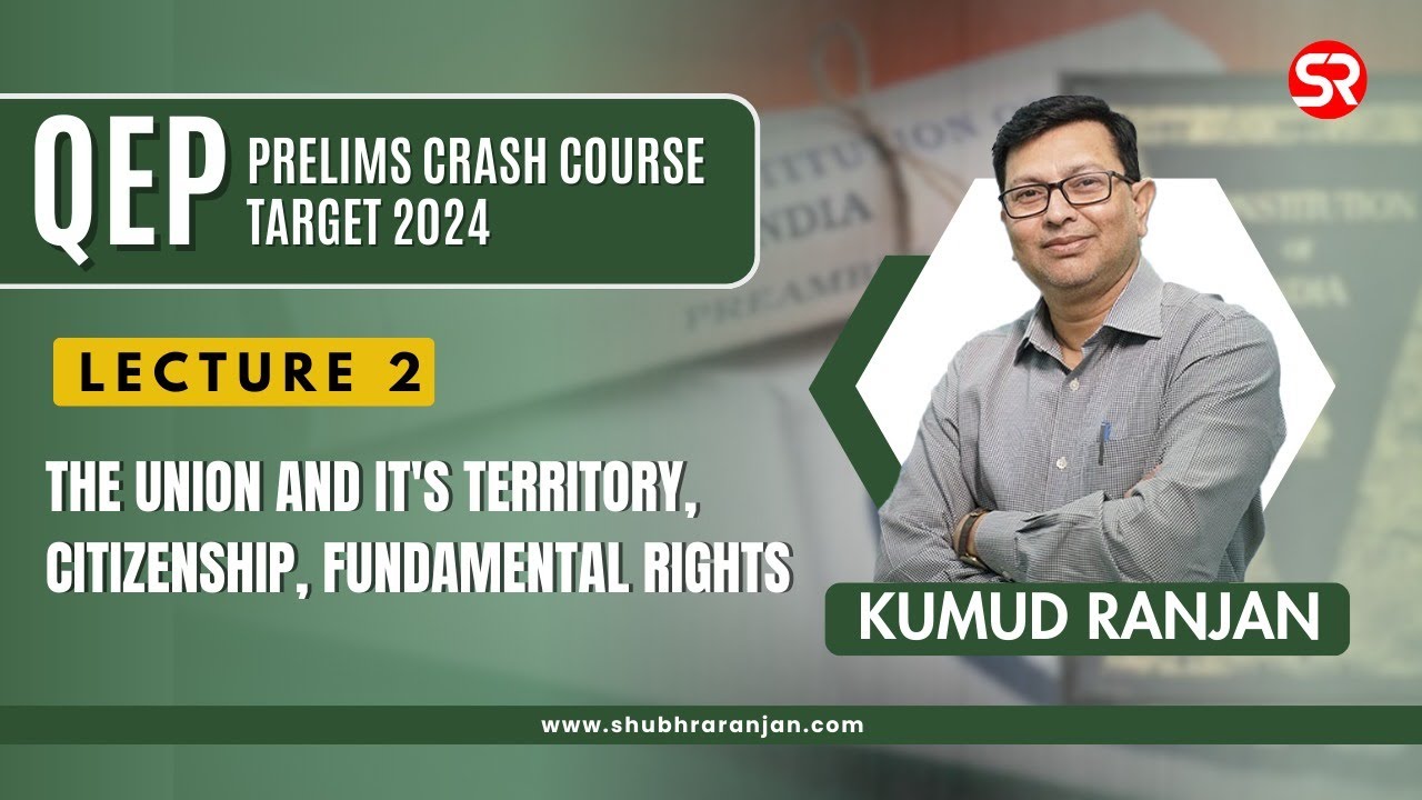 Live Lecture 2- Union and it's Territory, Citizenship, Fundamental Rights | Prelims QEP Crash Course