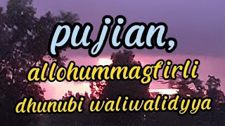 pujian allohummagfirli dhunubi waliwalidyya.