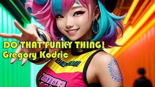 Gregory Kodric - Do That Funky Thing Official Video