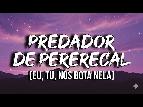 Eu Tu Nós Bota Nela Predador De Pererecal Letra Lyrics 