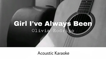 Olivia Rodrigo - Girl I've Always Been (Acoustic Karaoke)