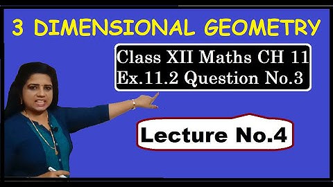 3 Dimensional Geometry Mathematics Class XII CH 11 Exercise 11.2 Question No. 3 || Lecture No. 4 ||