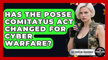 Has The Posse Comitatus Act Changed For Cyber Warfare? - The Frontline Guardians