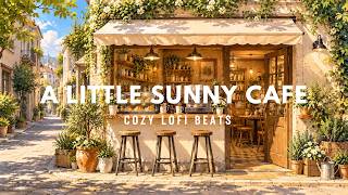 A Little Sunny Café ☕🌿 | Cozy LoFi Beats to Study, Relax & Focus