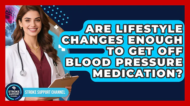 Are Lifestyle Changes Enough To Get Off Blood Pressure Medication? - Stroke Support Channel