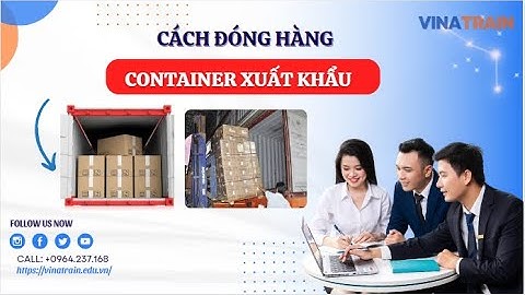 Cách Đóng Hàng Vào Container Xuất Khẩu Tại Cảng và Tại Kho Người Bán