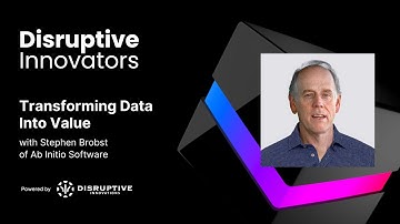 Transforming Data Into Value with Stephen Brobst of Ab Initio Software