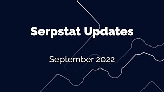 Serpstat Updates 9/09/22: New AI Tools - Bag of Words and Keyword Patterns + 3 new API Methods