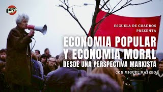 Economía popular y economía moral (perspectiva marxista) | con Miguel Mazzeo