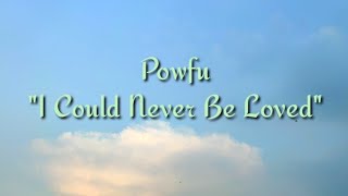 Powfu - I Could Never Be Loved (lyrics)