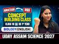 Class 10 → 11 Biology Concept Building 🚀 | Uday Assam Science | English Medium | Assam Board 💯🔥