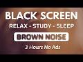 BROWN NOISE Sound For Focus Studying And Working 🧠 BLACK SCREEN | Sound For Sleep Instantly