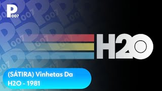 (SÁTIRA) Vinhetas Da H2O - 1981