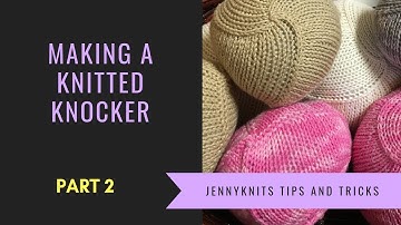 Knitted Knockers using 2 circular needles Part 2