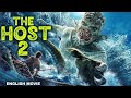 THE HOST 2 English Movie Hollywood English Horror Thriller Full Movie Monster Movie In English 