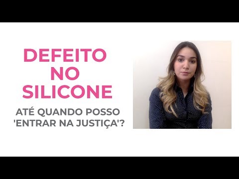 Defeito no silicone: em quanto tempo posso 'entrar na justiça'?