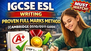 IGCSE ESL Writing: Proven Full Marks Method (Get Top Grades Fast)