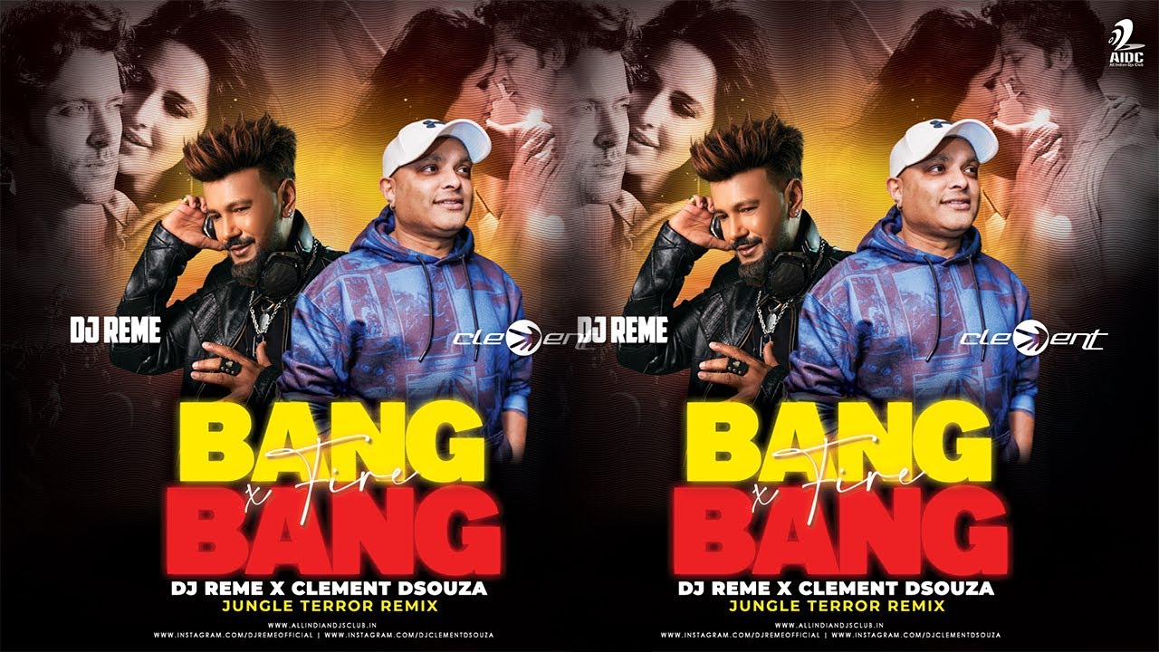 BANG BANG X FIRE  X DJ REME X CLEMENT DSOUZA JUNGLE TERROR REMIX