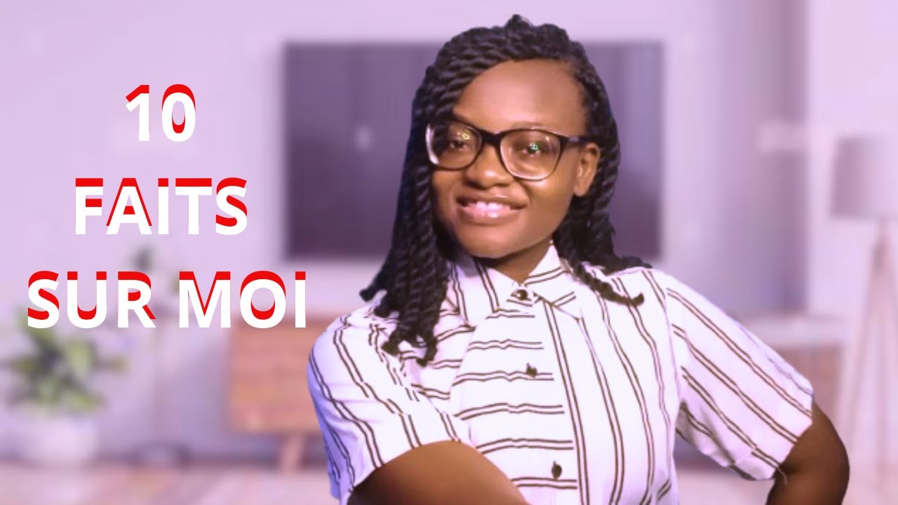 10 FAITS QUE VOUS IGNOREZ SUR MOI ! - YouTube