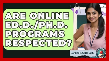 Are Online Ed.D./Ph.D. Programs Respected? - Aspiring Teacher Guide