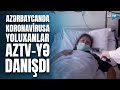 Azərbaycanda koronavirusa yoluxanlar AzTV-yə danışdı