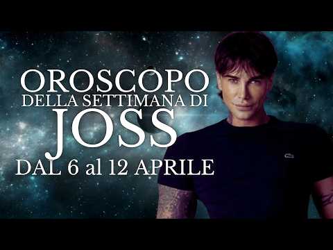 Video Oroscopo della Settimana di Joss dal 6 al 12 Aprile