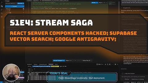 S1E4: StreamSaga - React Server Components Hacked; Supabase Vector Search; Google Antigravity;