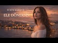 Ele Dönersin Ecrin Karaca Damar Arabesk 