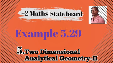 12th Mathematics Chapter-5 Two Dimensional Analytical Geometry-II Example 5.29