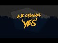 Ab original  yes feat dj total eclipse  marlon official lyric