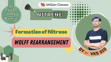 Reaction Intermediate | Nitrene | Formation of Nitrene | Wolff Rearrangement | JEE | NEET | L-1 |