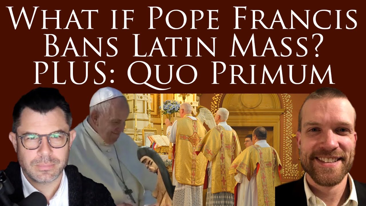 What If Pope Francis Bans Latin Mass What Will You Do Plus Quo Primum Of Pius V Youtube